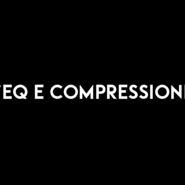 07 – EQ e Compressione